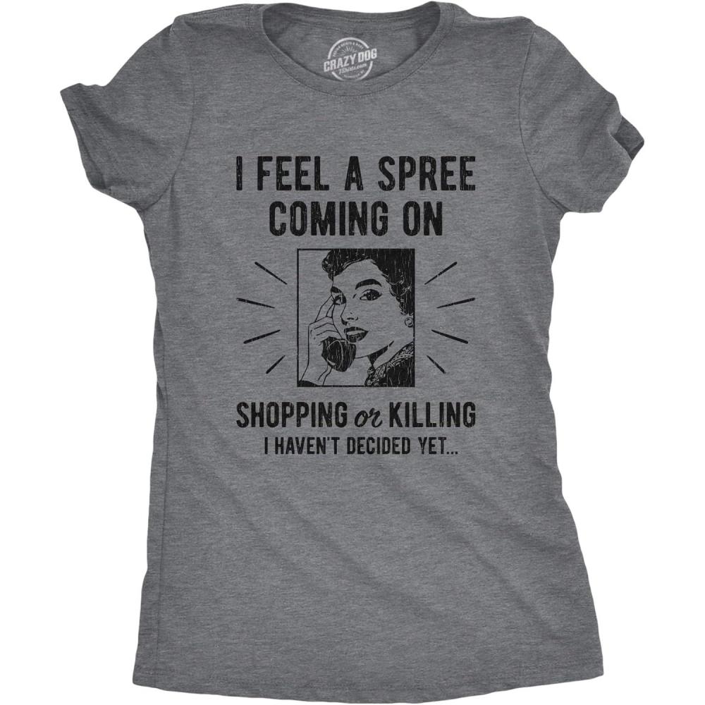 imageWomens I Feel A Spree Coming On Shopping Funny Sarcastic TShirt HilariousDark Heather Grey