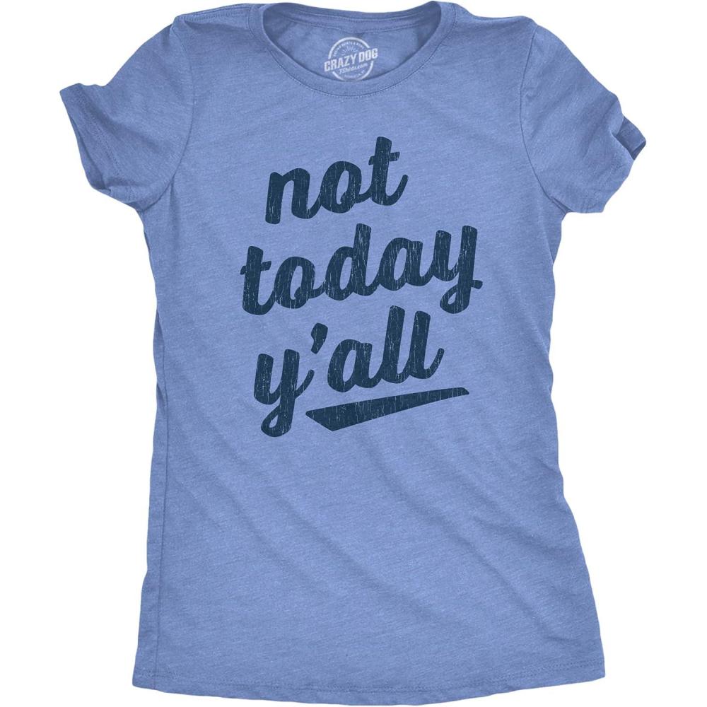 imageWomens Not Today Yall T Shirt Funny Southern Accent Bad Day Sarcastic Graphic Texas TeeHeather Light Blue
