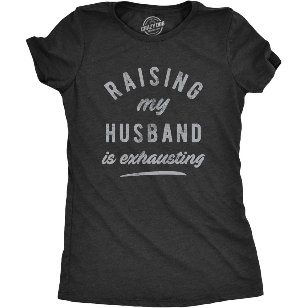 imageWomens Raising My Husband is Exhausting T Shirt Funny Sarcastic Married Joke Novelty Tee for LadiesHeather Black