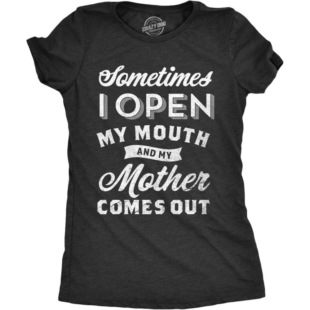 imageWomens Sometimes I Open My Mouth and My Mother Comes Out T Shirt Funny Daughter TeeHeather Black