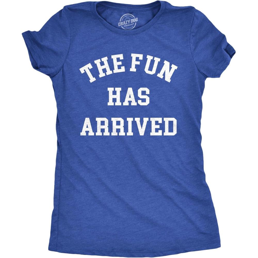 imageWomens The Fun Has Arrived T Shirt Funny Party Good Time Lovers Tee for LadiesHeather Royal  Fun
