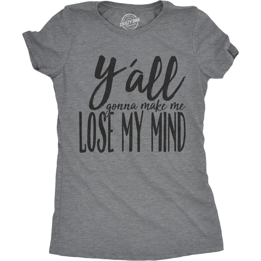 imageWomens Yall Gonna Make Me Lose My Mind Funny Ladies T ShirtDark Heather Grey