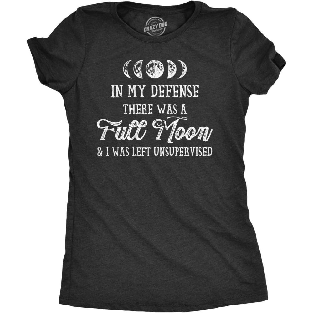 imageWomens in My Defense There was A Full Moon and I was Left Unsupervised T ShirtHeather Black