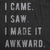 Womens I Came I Saw I Made It Awkward T Shirt Funny Saying Sarcasm Gift for Her(Heather Black)