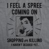 Womens I Feel A Spree Coming On Shopping Funny Sarcastic T-Shirt Hilarious(Dark Heather Grey)