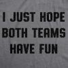 Womens I Just Hope Both Teams Have Fun T Shirt Funny Football Baseball Tee(Dark Heather Grey)