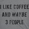 Womens I Like Coffee and Maybe 3 People T Shirt Funny Sarcastic Tee for Ladies(Dark Heather Grey)