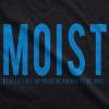 Womens Moist Because Someone Hates This Word Funny T Shirt for Ladies(Heather Black – Moist)