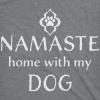 Womens Namaste Home with My Dog T Shirt Funny Yoga Puppy Owner Mom Ladies Tee(Dark Heather Grey)