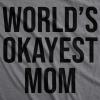 Worlds Okayest Mom T Shirt Funny Mothers Day Tee Gift Sarcastic Hilarious Cute(Dark Heather Grey)