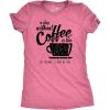 Womens A Day Without Coffee is Like Just Kidding I Have No Idea T Shirt Funny(Heather Pink)