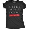Womens Id Love to Stay and Chat But Im Lying T Shirt Funny Sarcastic Saying Hilarious Quote(Heather Black)