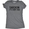 Womens Sarcasm Its How I Hug T Shirt Funny Introvert Loner Sarcastic Novelty Tee(Dark Heather Grey)