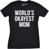 Worlds Okayest Mom T Shirt Funny Mothers Day Tee Gift Sarcastic Hilarious Cute(Black)