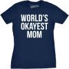 Worlds Okayest Mom T Shirt Funny Mothers Day Tee Gift Sarcastic Hilarious Cute(Navy)