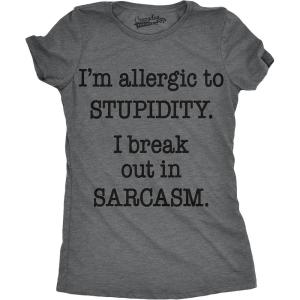 Womens Allergic to Stupidity Break Out in Sarcasm Funny Stupid T Shirt(Dark Heather Grey)