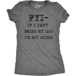 Womens FYI If I Cant Bring My Dog Funny T Shirt for Puppy Lovers Novelty Cool(Dark Heather Grey)