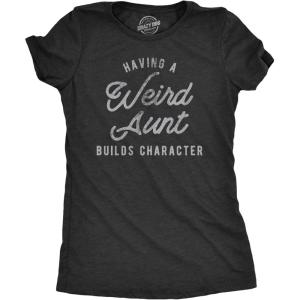 Womens Having A Weird Aunt Builds Character T Shirt Funny Family Auntie Graphic Novelty Tee(Heather Black)
