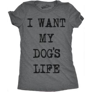 Womens I Want My Dogs Life Funny T Shirts Funny Dog Lover Hilarious Tee Awesome T Shirt(Dark Heather Grey)