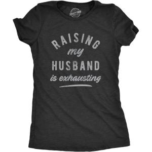 Womens Raising My Husband is Exhausting T Shirt Funny Sarcastic Married Joke Novelty Tee for Ladies(Heather Black)