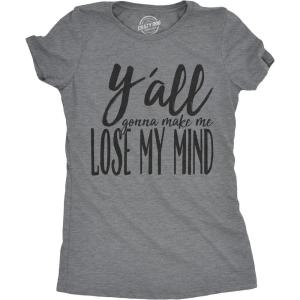 Womens Yall Gonna Make Me Lose My Mind Funny Ladies T Shirt(Dark Heather Grey)