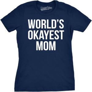 Worlds Okayest Mom T Shirt Funny Mothers Day Tee Gift Sarcastic Hilarious Cute(Navy)