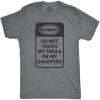 Mens Do Not Touch My Tools Or My Daughter T Shirt Fathers Day Tee for Guys(Dark Heather Grey)