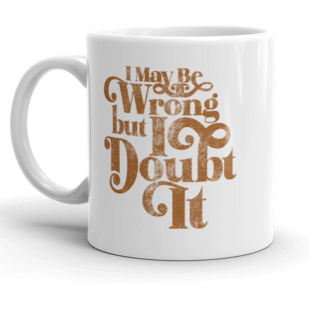 imageCrazy Dog TShirts I May Be Wrong But I Doubt It Mug Funny Sarcastic Coffee Cup 11oz