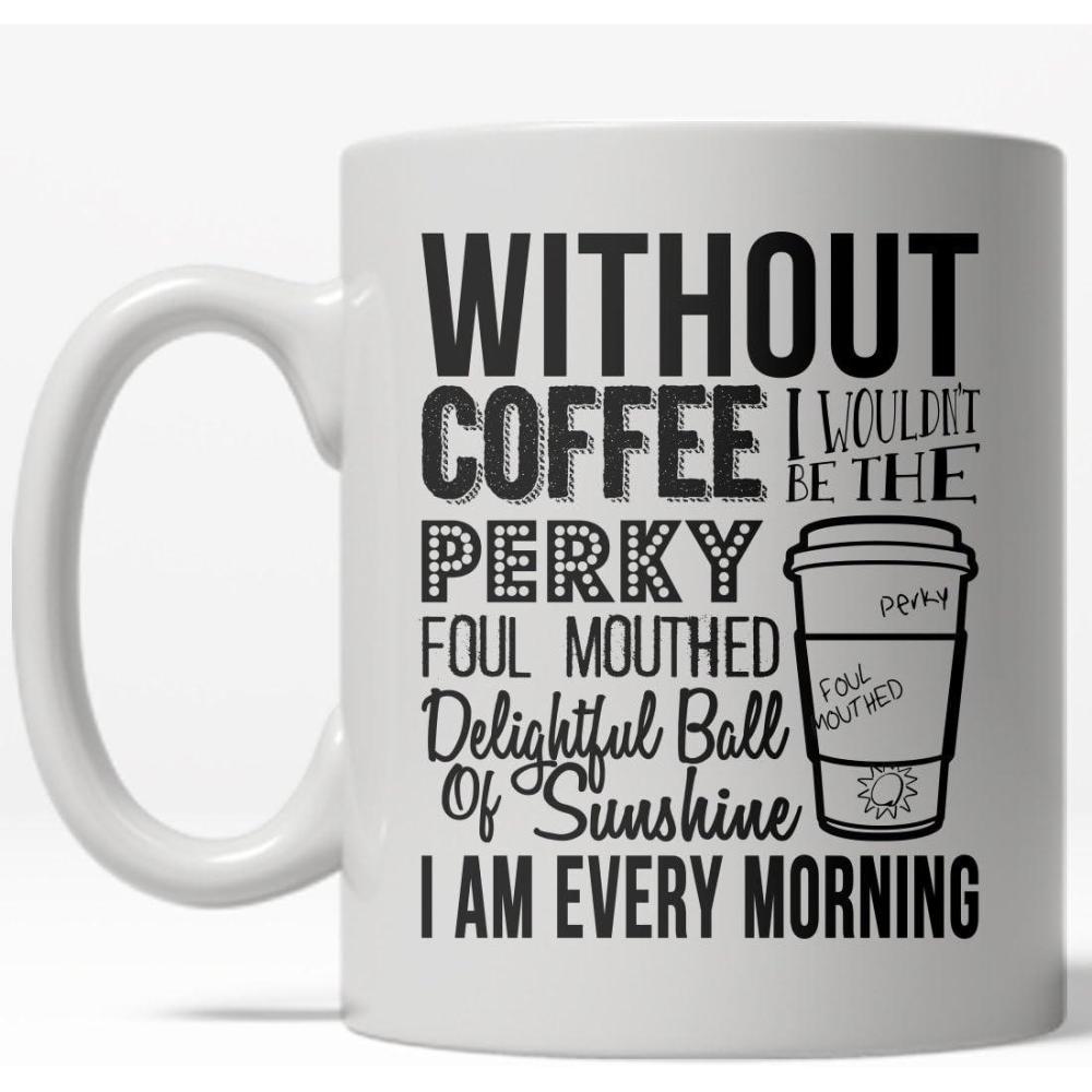 imageCrazy Dog TShirts Without Coffee I Wouldnt Be A Perky Ball Of Sunshine Mug Funny Coffee Cup 11oz