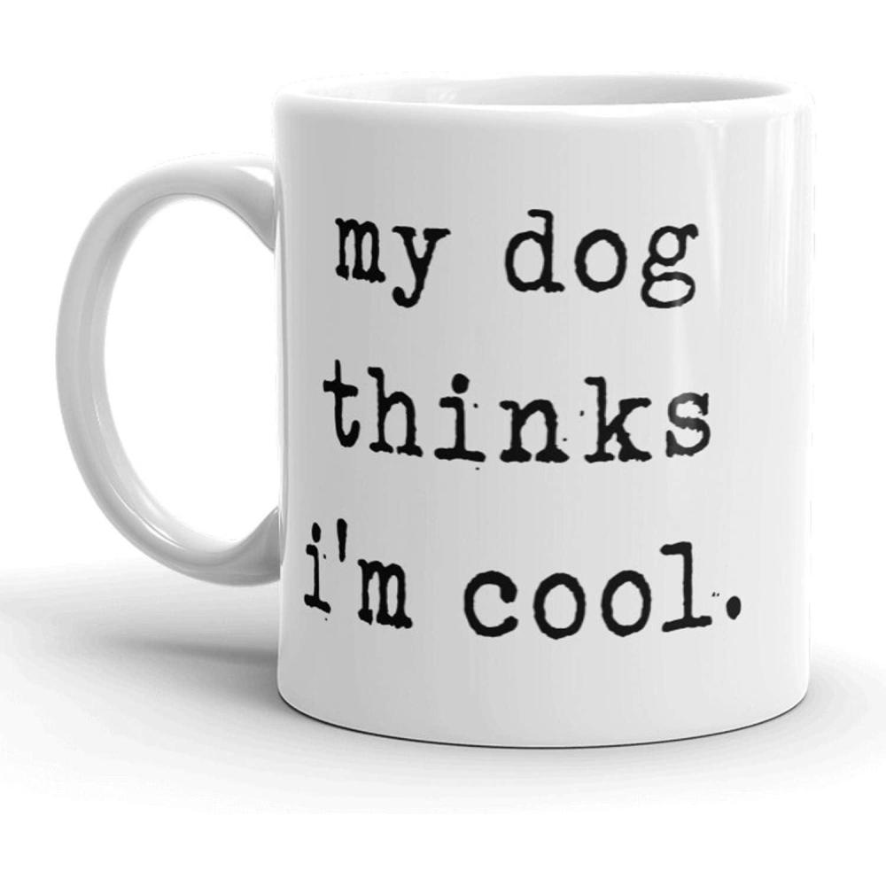imageMy Dog Thinks Im Cool Mug Funny Pet Puppy Coffee Cup 11oz