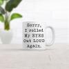 Crazy Dog T-Shirts Sorry Rolled My Eyes Out Loud Again Funny Sassy Attitude Ceramic Coffee Drinking Mug – 11oz