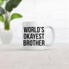 Crazy Dog T-Shirts Worlds Okayest Brother Funny Family Member Ceramic Coffee Drinking Mug 11oz Cup