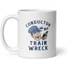 Conductor of The Train Wreck Mug Funny Drinking Partying Disaster Novelty Cup-11oz
