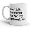 Crazy Dog T-Shirts Don’t Talk to Me After Ive Had My Coffee Either Mug Funny Coffee Cup – 11oz