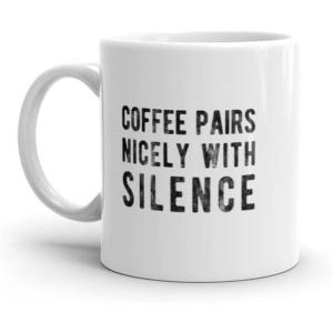Crazy Dog T-Shirts Coffee Pairs Nicely With Silence Mug Funny Sarcastic Peace and Quiet Caffeine Lovers Novelty Cup-11oz