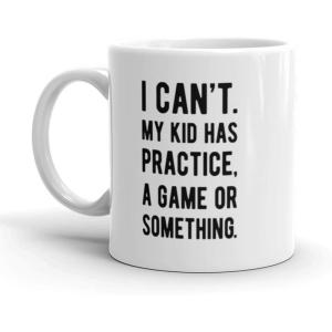 Crazy Dog T-Shirts I Cant My Kid Has Practice Coffee Mug Funny Parenting Sports Ceramic Cup-11oz
