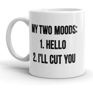 Crazy Dog T-Shirts My Two Moods: Hello, I’ll Cut You Mug Funny Sarcastic Coffee Cup – 11oz
