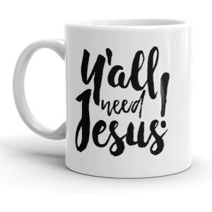 Crazy Dog T-Shirts Yall Need Jesus Mug Funny Southern Religious Coffee Cup – 11oz