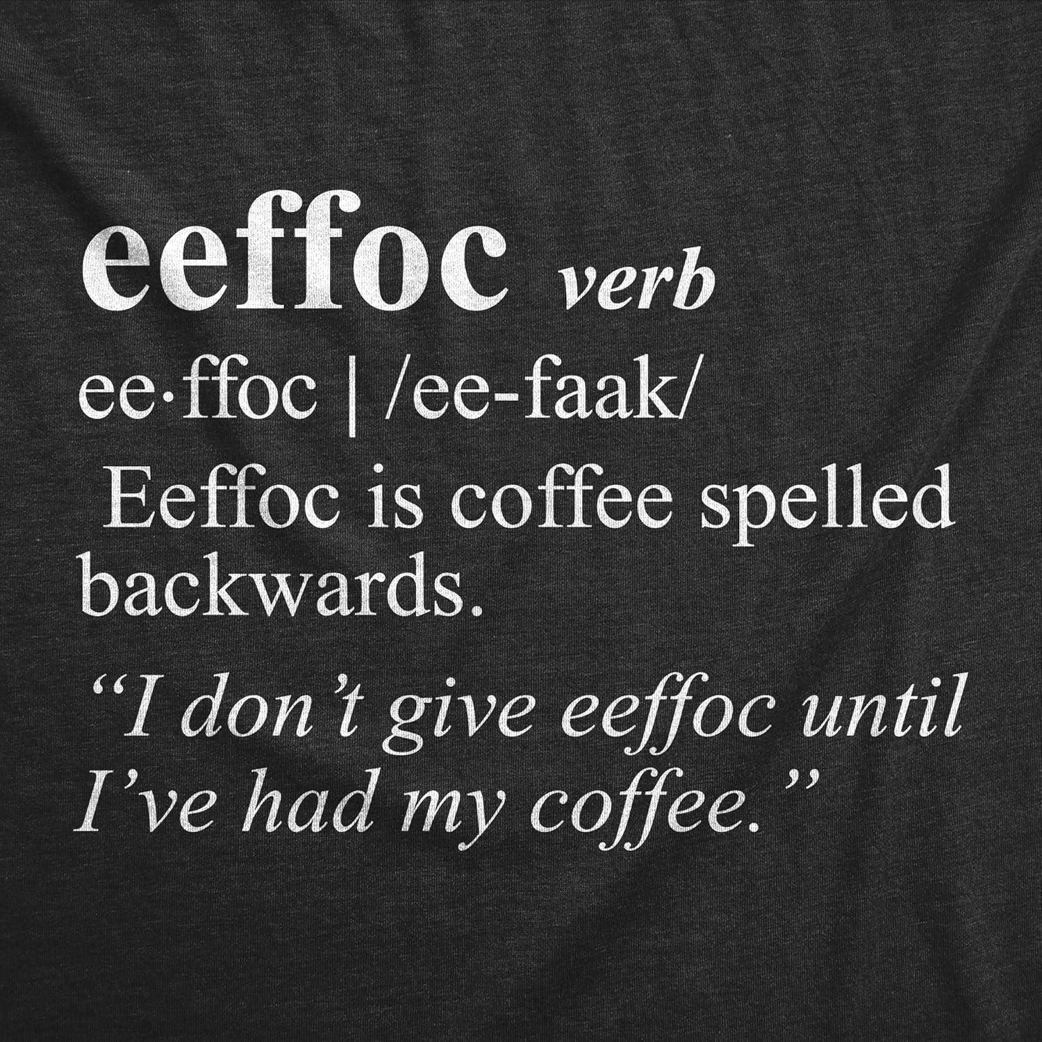 imageMens Eeffoc T Shirt Funny Coffee Caffeine Addicted Hilarious Sarcasm Graphic TeeHeather Black