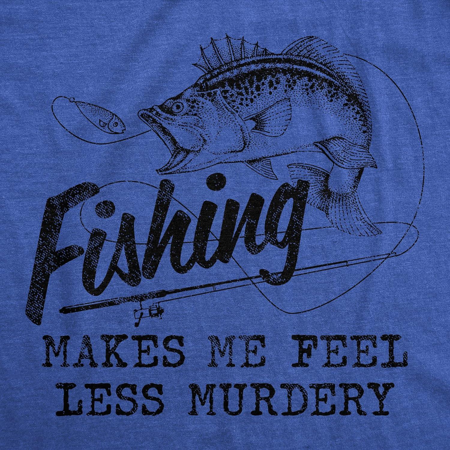 imageMens Fishing Makes Me Feel Less Murdery T Shirt Funny Sarcastic Fisherman Graphic TeeHeather Royal
