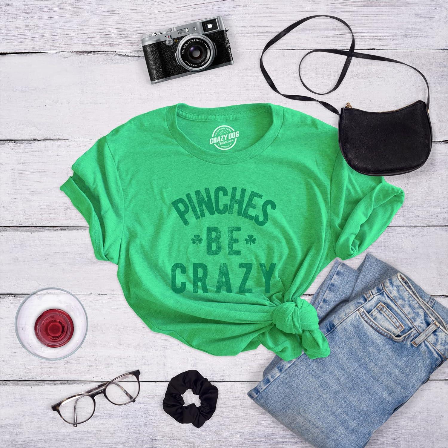imageWomens Pinches Be Crazy T Shirt Funny Sarcastic Saint Patricks Day St Patty TeeGreen