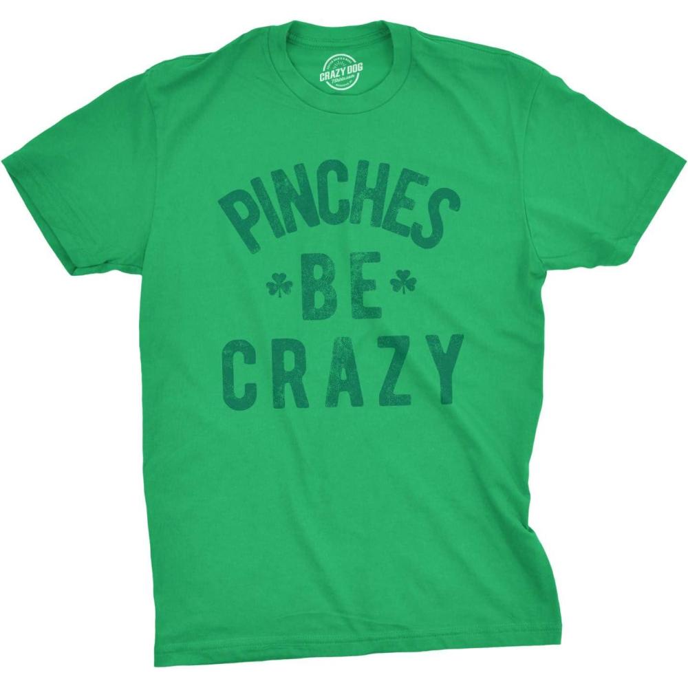 imageMens Pinches Be Crazy T Shirt Funny Sarcastic Saint Patricks Day St Patty TeeGreen