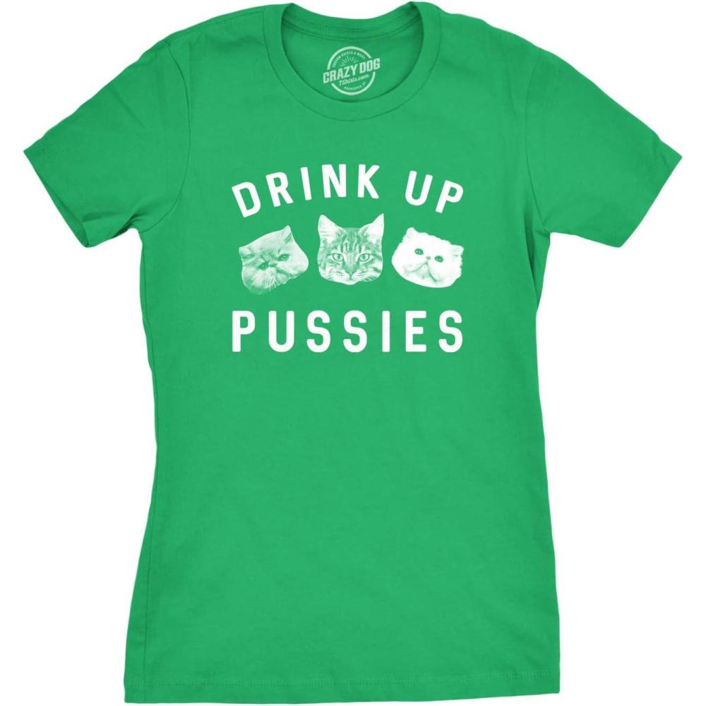 imageWomens Drink Up Pussies T Shirt Funny Cat Dad Drinking Adult Humor Sarcastic TeeGreen