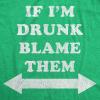 Mens Funny T Shirts If Im Drunk Blame Them Sarcastic Drinking Graphic Novelty Tee for Men(Heather Green – Drunk Blame Them)