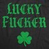 Mens Funny T Shirts Lucky F*cker Sarcastic St Patricks Day Graphic Novelty Tee for Men