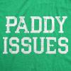 Womens Funny T Shirts Paddy Issues Sarcastic St Patricks Day Novelty Tee for Ladies