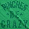 Womens Pinches Be Crazy T Shirt Funny Sarcastic Saint Patricks Day St Patty Tee(Green)