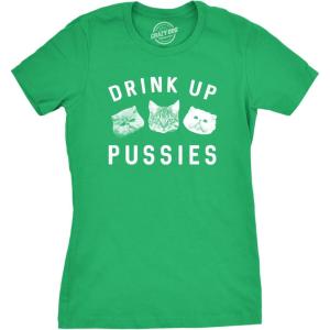 Womens Drink Up Pussies T Shirt Funny Cat Dad Drinking Adult Humor Sarcastic Tee(Green)