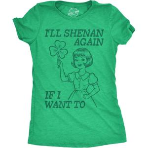 Womens Funny T Shirts Ill Shenan Again If I Want to Sarcastic St Patricks Day Tee for Ladies