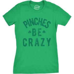 Womens Pinches Be Crazy T Shirt Funny Sarcastic Saint Patricks Day St Patty Tee(Green)
